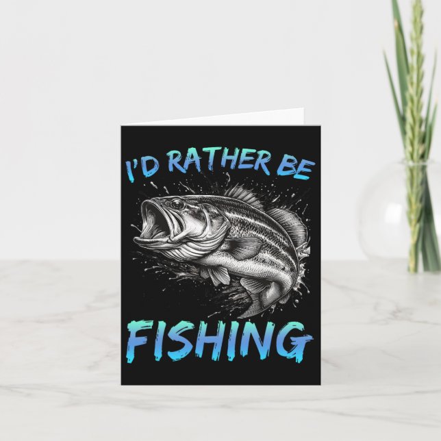 Funny Fishing I'd Rather Be Fishing B Fisherman Me Card (Front)