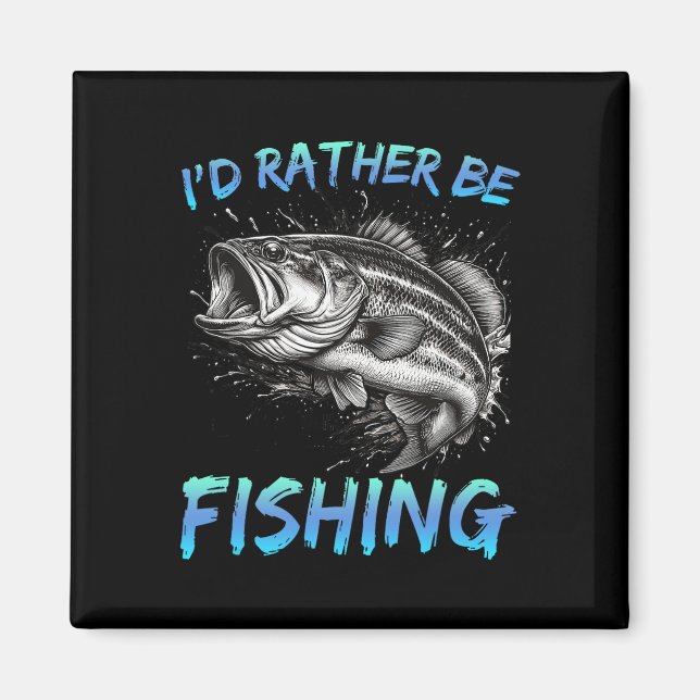 Funny Fishing I'd Rather Be Fishing B Fisherman Me Magnet (Front)