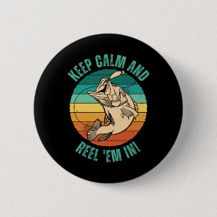 Funny Fishing Keep Calm And Reel em In! - Patience 2 Inch Round Button