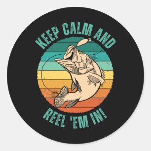 Funny Fishing Keep Calm And Reel em In! - Patience Classic Round Sticker