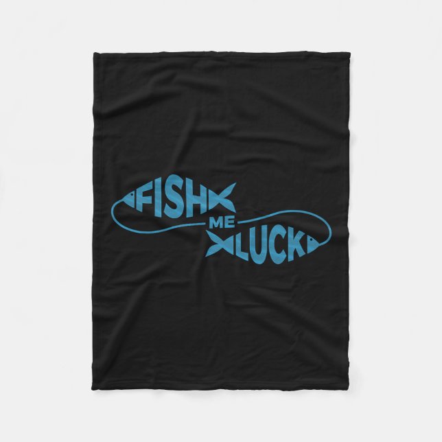 Funny Fishing Luck Fisherman Fish Me Luck  Fleece Blanket (Front)