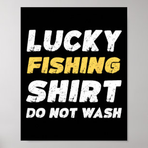 Funny Fishing Lucky Fishing Shirt Do Not Wash Poster
