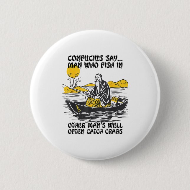 Funny Fishing Quote Confucius Say Fish In Other's  2 Inch Round Button (Front)