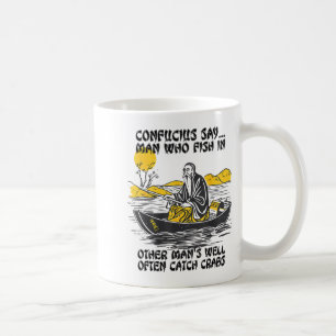 Funny Fishing Quote Confucius Say Fish In Other's  Coffee Mug