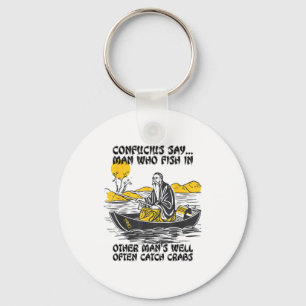 Funny Fishing Quote Confucius Say Fish In Other's Keychain