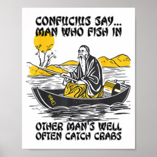Funny Fishing Quote Confucius Say Fish In Other's  Poster