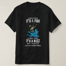 Funny fishing quote, SOMETIMES IT'S A FISH