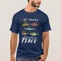 Funny Fishing Quote T-shirt Many Fish Little Time