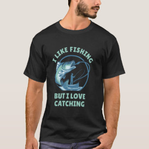 Funny Fishing Shirt - I Like Fishing, But I Love C