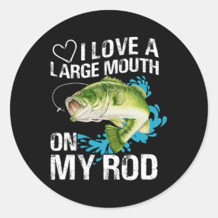 Funny Fishing Shirt. I Love A Large Mouth On My Ro Classic Round Sticker