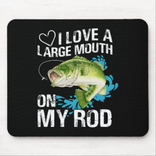 Funny Fishing Shirt. I Love A Large Mouth On My Ro Mouse Pad