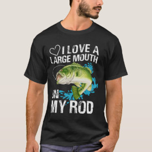 Funny Fishing Shirt. I Love A Large Mouth On My Ro T-Shirt