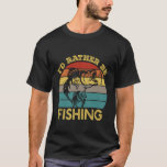 Funny Fishing Shirts for Men Humour I'd Rather Be<br><div class="desc">Funny Fishing Shirts for Men Humour I'd Rather Be Fishing 2</div>