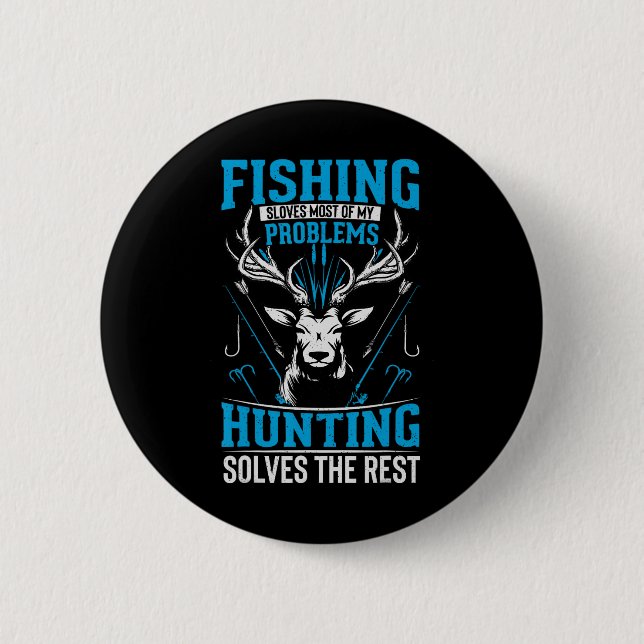 Funny Fishing Solves Most Of My Problems Hunting T 2 Inch Round Button (Front)