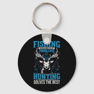Funny Fishing Solves Most Of My Problems Hunting T Keychain