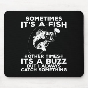 Funny Fishing Sometimes It's A Fish Fishing Mouse Pad