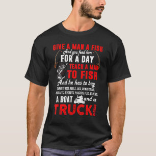 Funny Fishing Truck  For Men Give A Man A Fish T-Shirt