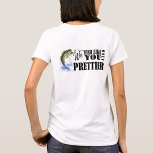 Funny Fishing - We Fish Like You T-Shirt