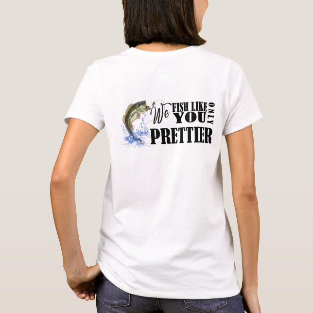 Funny Fishing - We Fish Like You T-Shirt (Back)