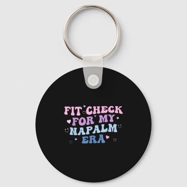 Funny Fit-check For My Napalm Era Design  Keychain (Front)
