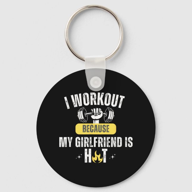 Funny Fitness Gym I Workout Because My Girlfriend  Keychain (Front)