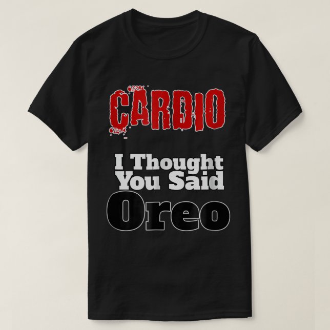 Funny Fitness T-Shirt Cardio I Thought You Said Or (Design Front)