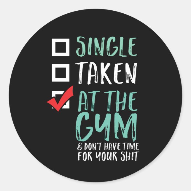Funny Fitness Workout Single Taken At The Gym Classic Round Sticker (Front)