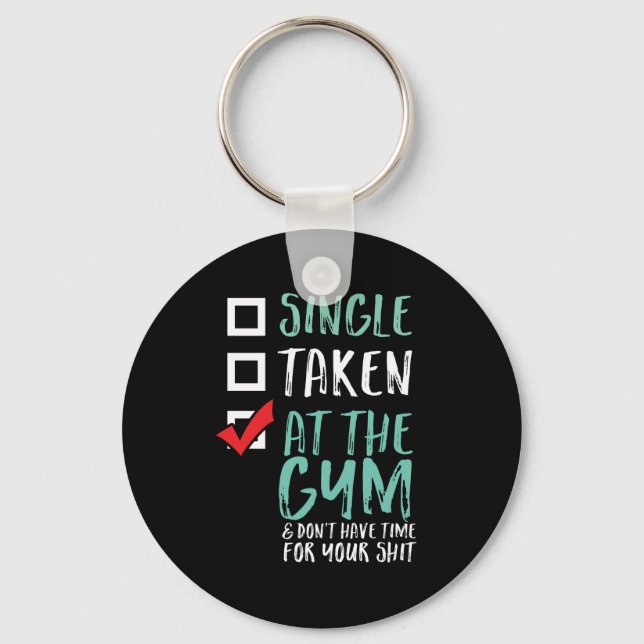 Funny Fitness Workout Single Taken At The Gym Keychain (Front)