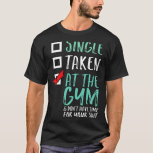 Funny Fitness Workout Single Taken At The Gym T-Shirt