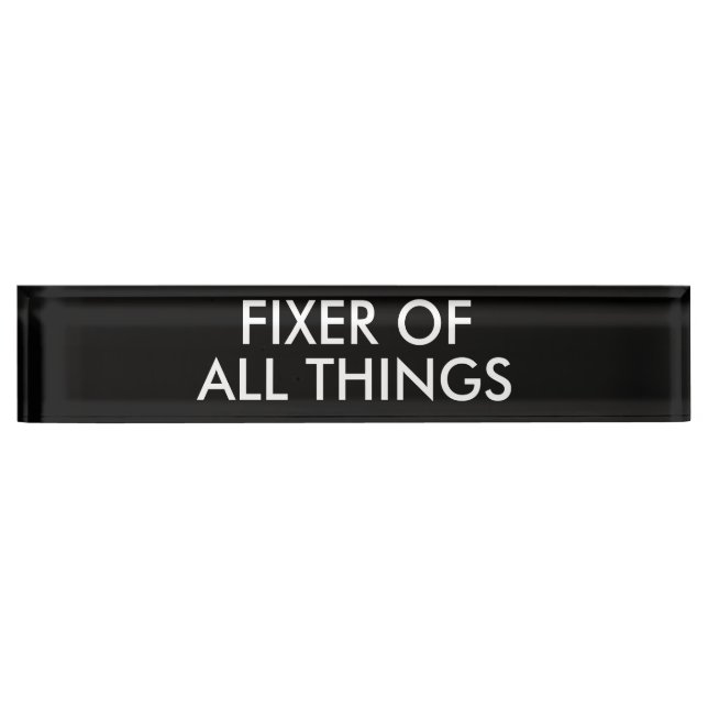 Funny Fixer Of All Things Office Humour Nameplate (Front)