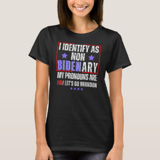 Funny FJB, let's go Brandon, I am Non Bidenary T-Shirt