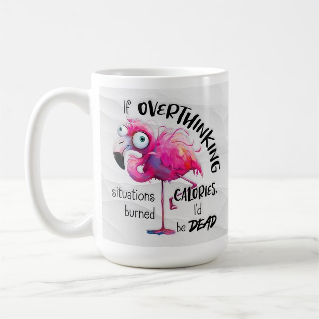 Funny Flamingo Coffee Mug, Overthinkers Gift  Mug (Left)