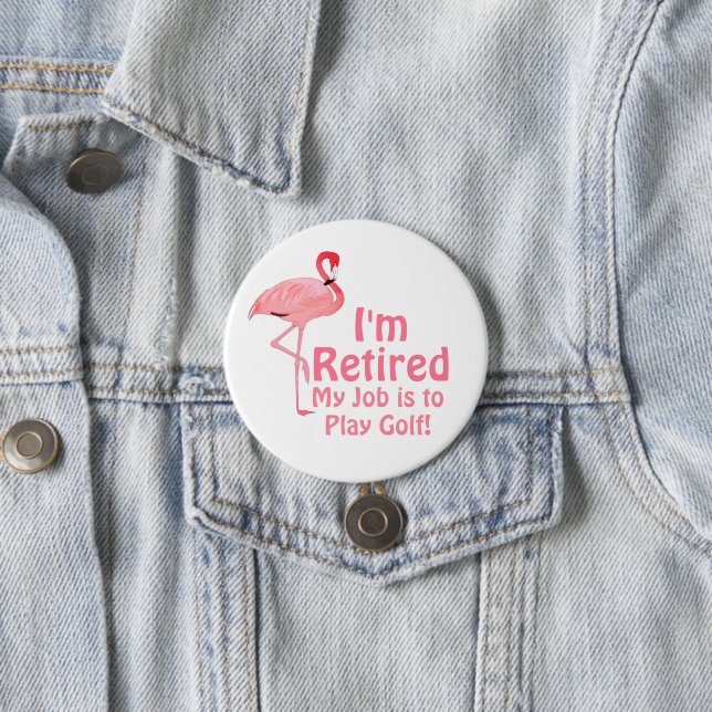 Funny Flamingo Golf Retirement Gag Gift 3 Inch Round Button (In Situ)