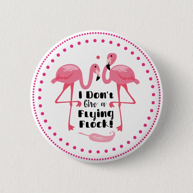 Funny Flamingo Humour - I Don't Give a Flying Floc 2 Inch Round Button (Front)
