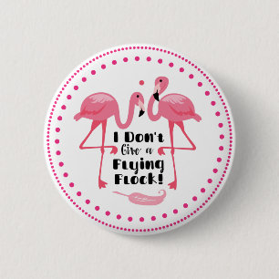 Funny Flamingo Humour - I Don't Give a Flying Floc 2 Inch Round Button