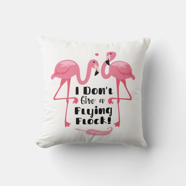Funny Flamingo Humour - I Don't Give a Flying Floc Throw Pillow (Front)