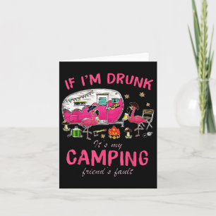 Funny Flamingo If Im Drunk Its My Camping Friends Card