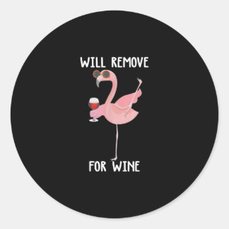 Funny Flamingo Will Remove For Wine T-Shirt Classic Round Sticker