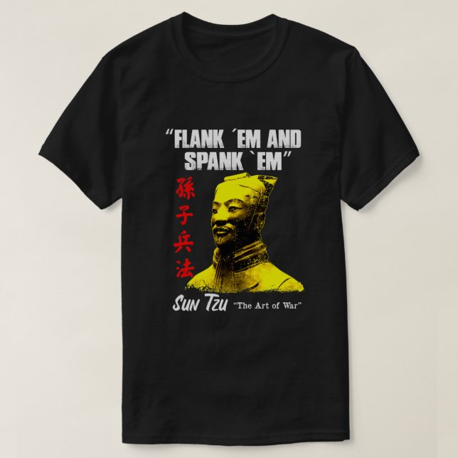 Funny Flank Em and Spank Em Sun Tzu Gift T-Shirt (Design Front)