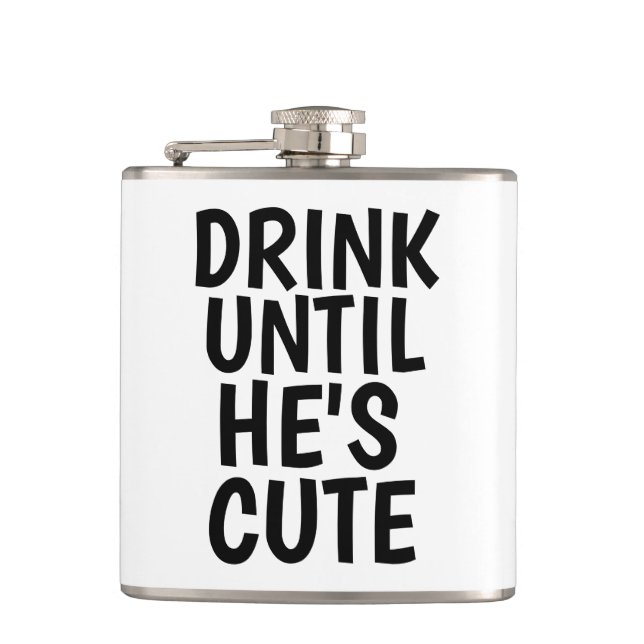 Funny Flasks, DRINK UNTIL HE'S CUTE Flask (Front)