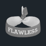 Funny Flawless Black and White Hair Tie<br><div class="desc">It's when you want to show the world you have flawless hair :)</div>