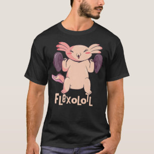 Funny Fleolotl Gym Quote Lifting Weights Aolotl Pr T-Shirt