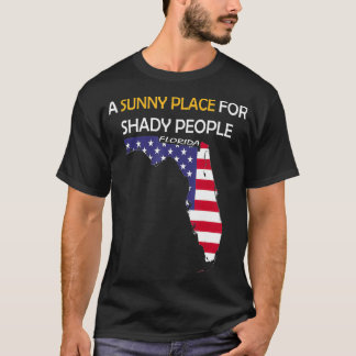 Funny Florida Description A Sunny Place For Shady T-Shirt
