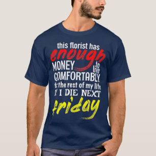 Funny Florist t Tshirt Gift Shirt for Florists