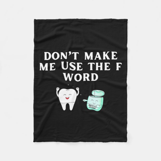 Funny Flossing Don't Make Me Use The F Word Dental Fleece Blanket (Front)