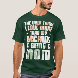 Funny Flower Plant Growing For An Orchid Mom Raisi T-Shirt