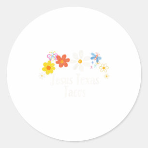 Funny Flowers Graphic Jesus Texas Tacos Saying Flo Classic Round Sticker