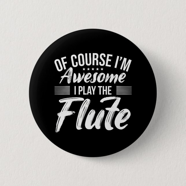 Funny Flute Quote I Awesome Flute Player 2 Inch Round Button (Front)