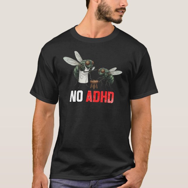 Funny Fly Joke NO ADHD - Sarcastic Neurodiversity  T-Shirt (Front)