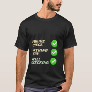 Funny Food Humour Fridge Check T-Shirt